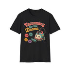 Vacuuming The Drama T-Shirt