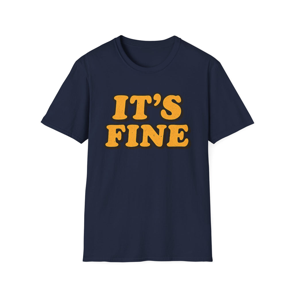 It's Fine T-Shirt