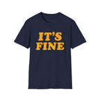 It's Fine T-Shirt