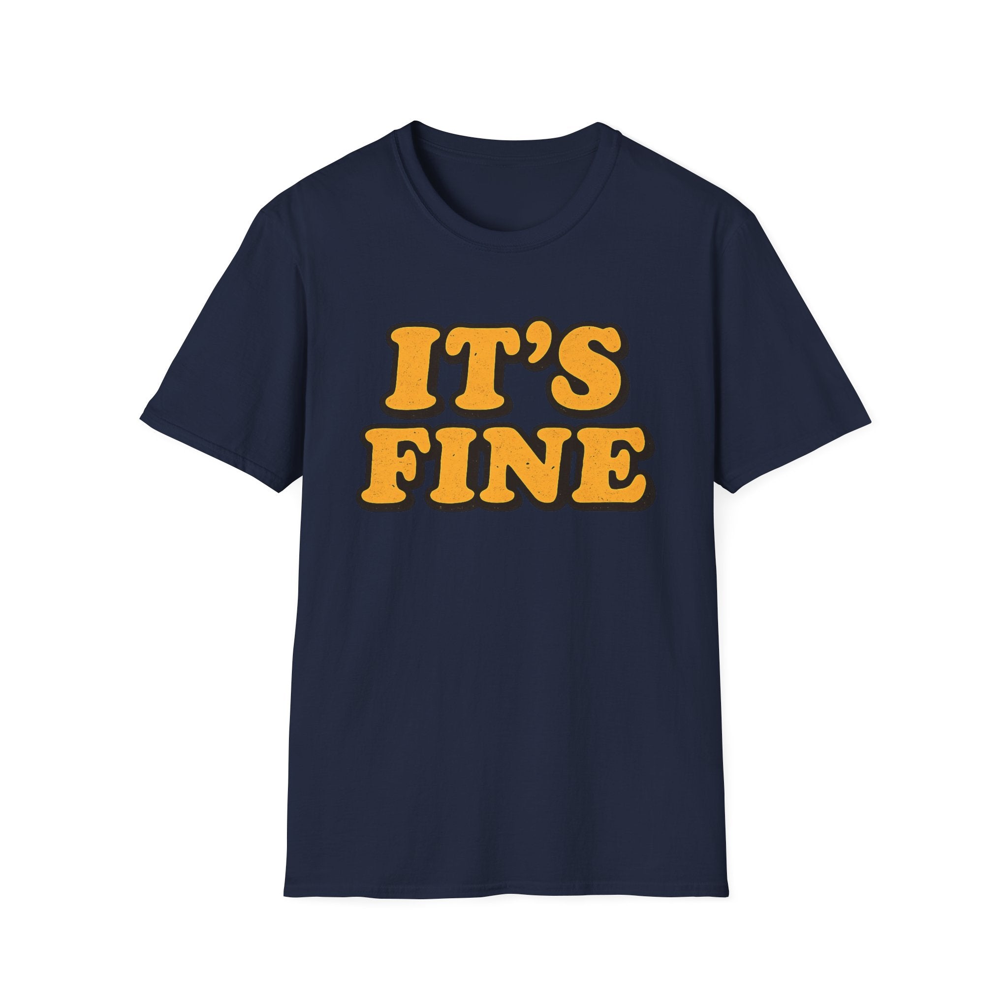 It's Fine T-Shirt