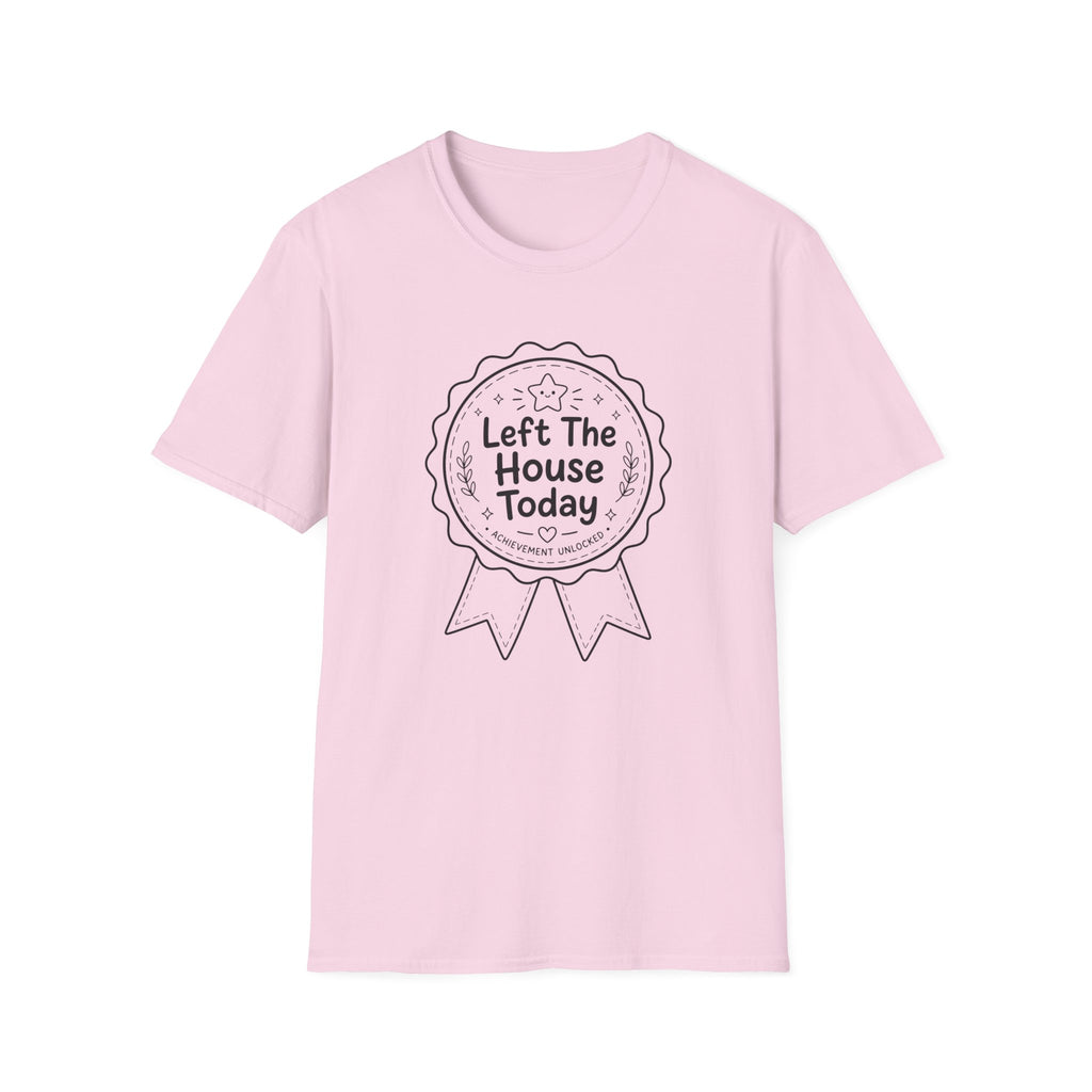 Left The House T-Shirt