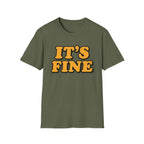 It's Fine T-Shirt