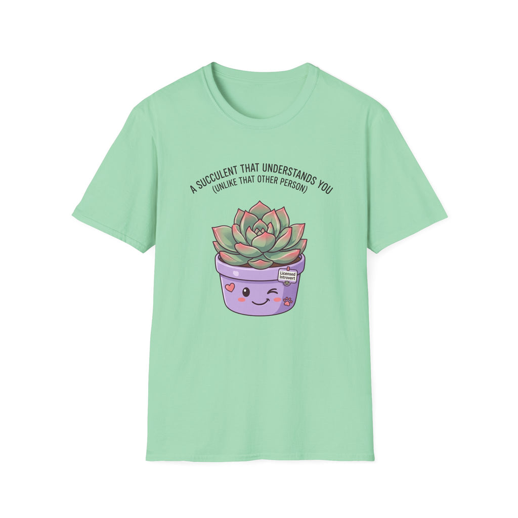 Succulent That Understands You T-Shirt