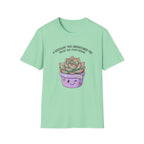 Succulent That Understands You T-Shirt