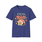 I'm On A Roll T-Shirt