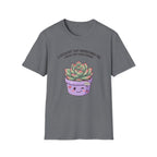 Succulent That Understands You T-Shirt