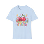 Existing Is Enough T-Shirt