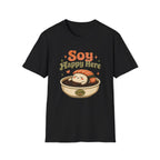 Soy Happy Here T-Shirt