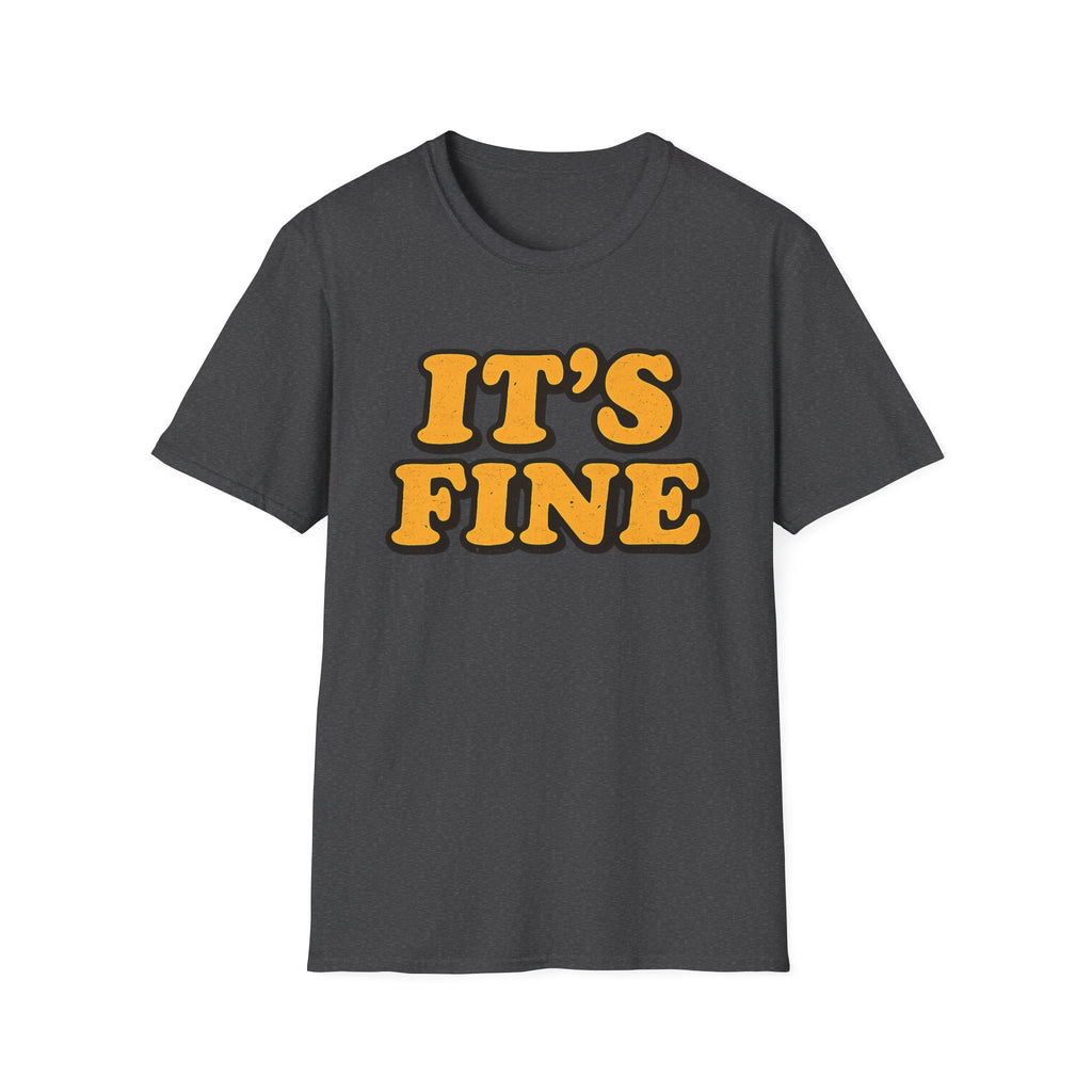It's Fine T-Shirt
