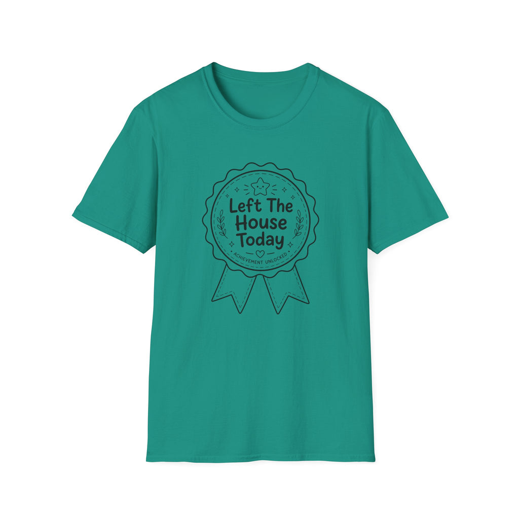 Left The House T-Shirt