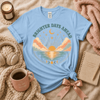 Brighter Days Ahead | Funny Introvert Graphic T-Shirt