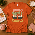 Small Roll Energy cute food graphic t-shirt cozy flat lay in burnt orange.