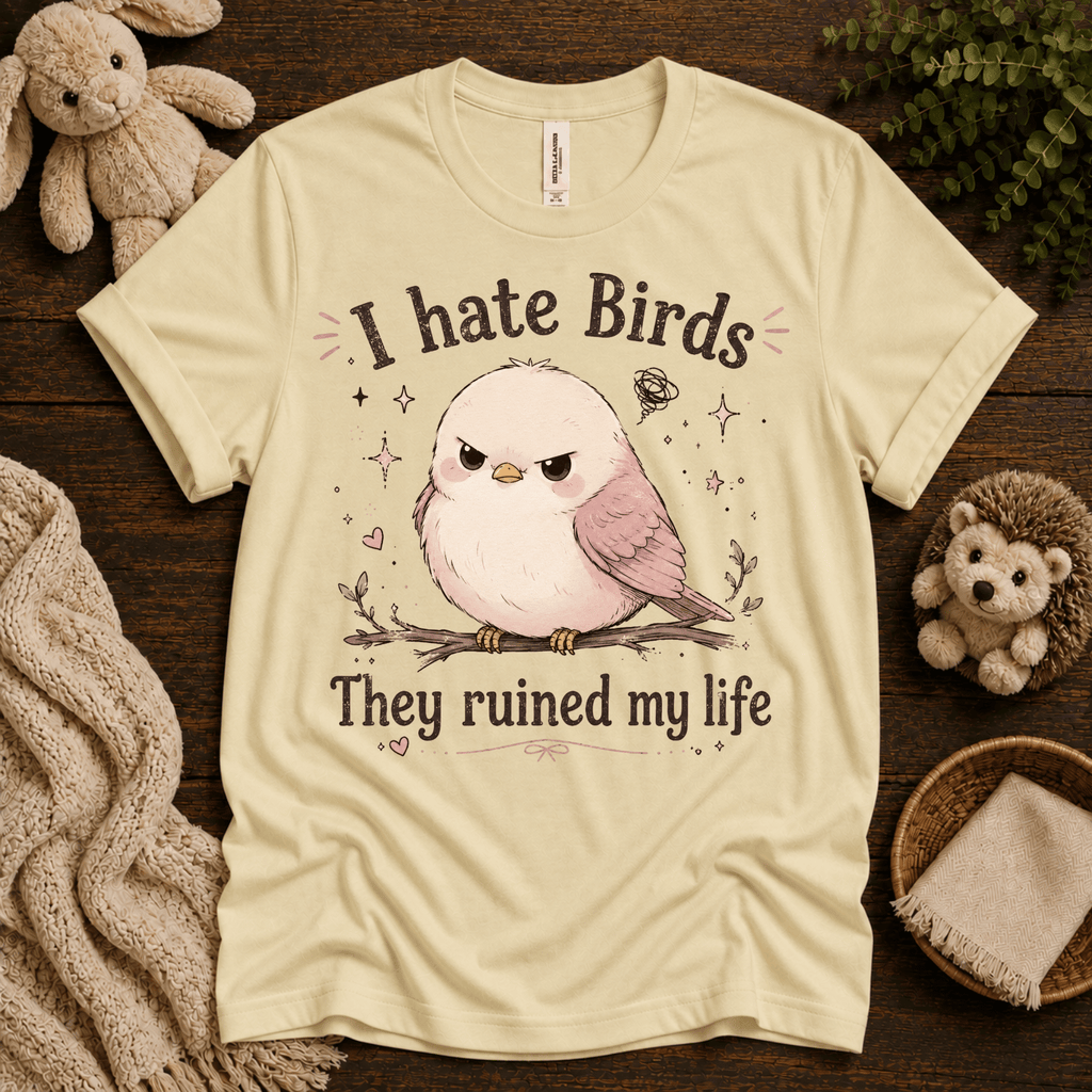 I Hate Birds cute animal graphic t-shirt cozy flat lay in natural.