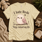 I Hate Birds cute animal graphic t-shirt cozy flat lay in natural.