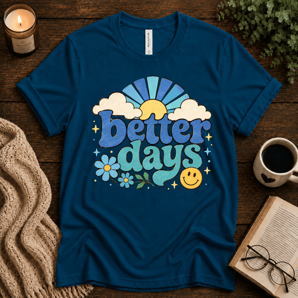 Better Days inspirational introvert graphic t-shirt cozy flat lay in deep teal.