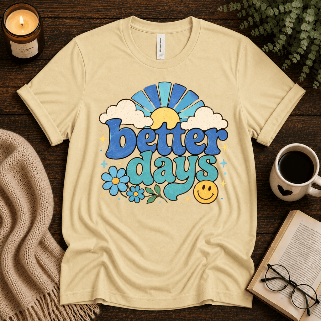 Better Days inspirational introvert graphic t-shirt cozy flat lay in natural.