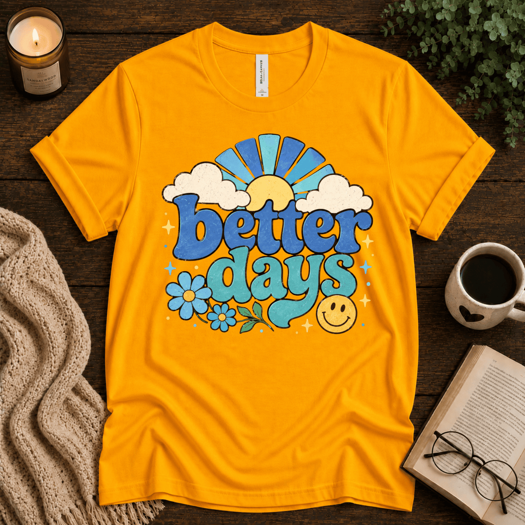 Better Days inspirational introvert graphic t-shirt cozy flat lay in gold.