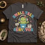 Small Talk Survivor funny plant graphic t-shirt cozy flat lay in asphalt.