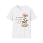 Introverts Bloom Slowly T-Shirt