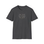 Too Much T-Shirt