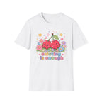 Existing Is Enough T-Shirt