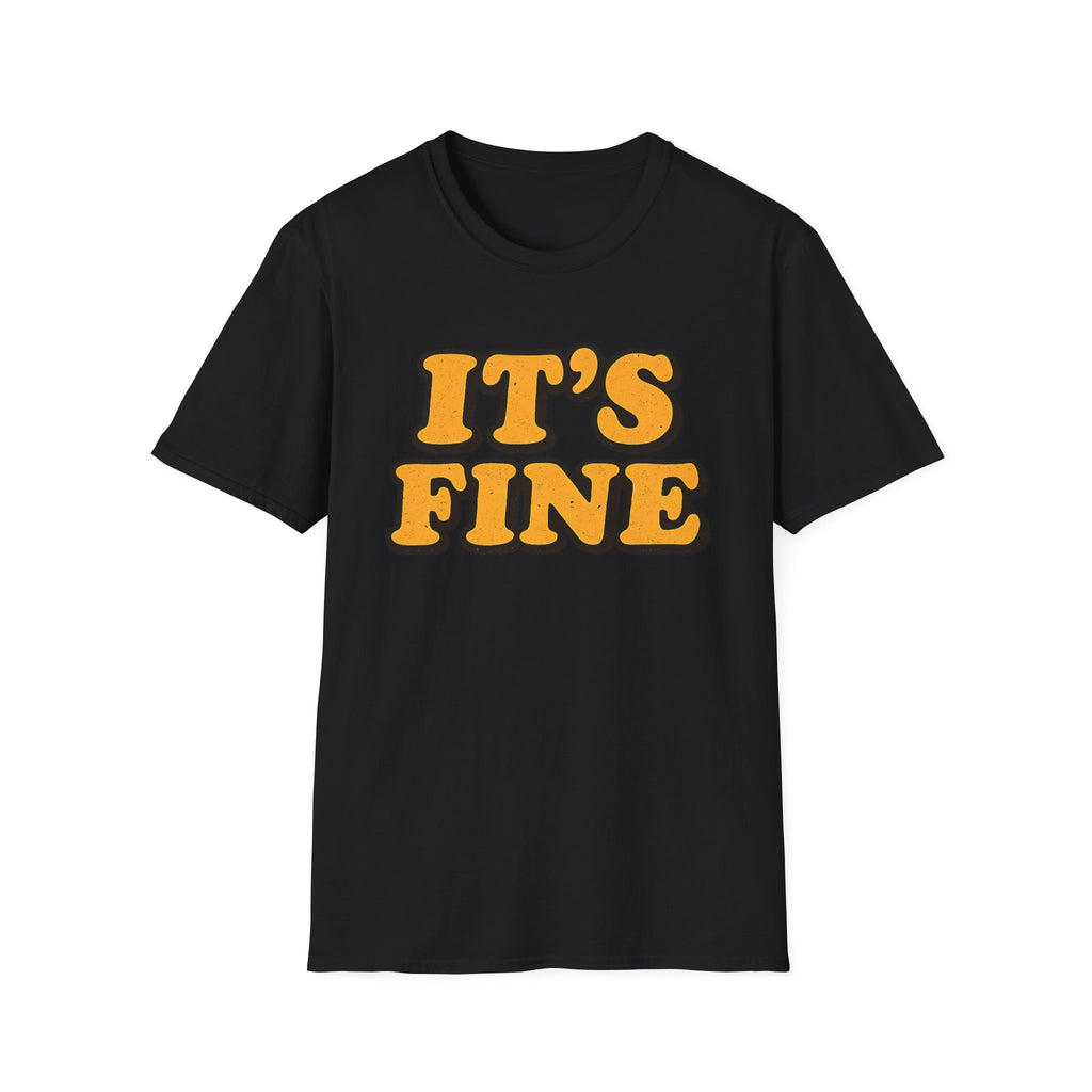 It's Fine T-Shirt