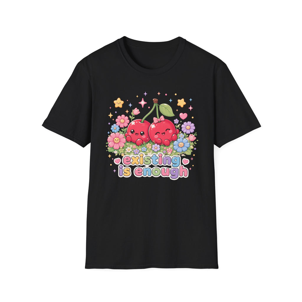 Existing Is Enough T-Shirt