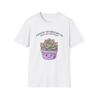 Succulent That Understands You T-Shirt