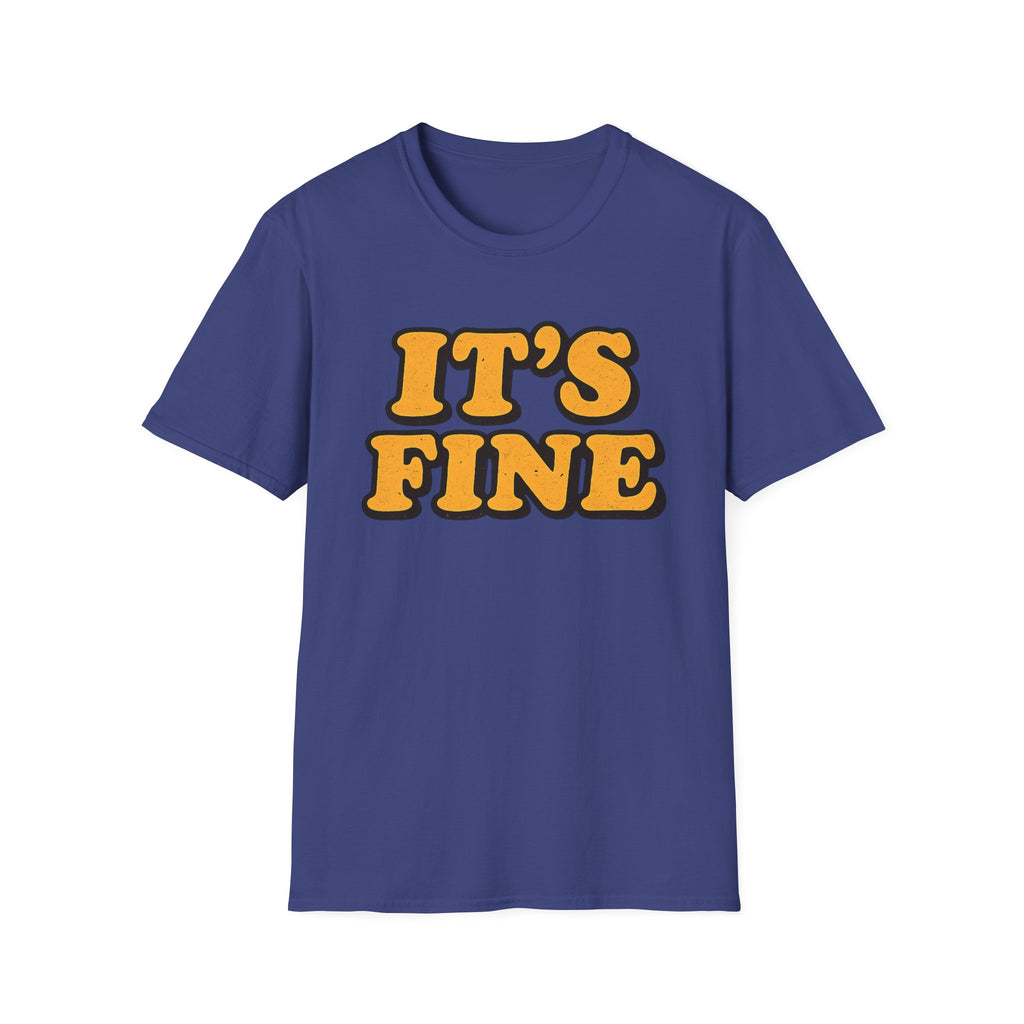 It's Fine T-Shirt