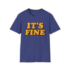 It's Fine T-Shirt