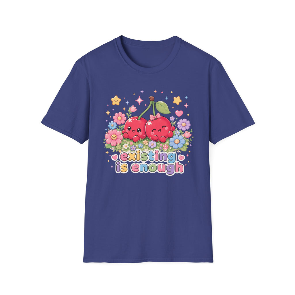 Existing Is Enough T-Shirt