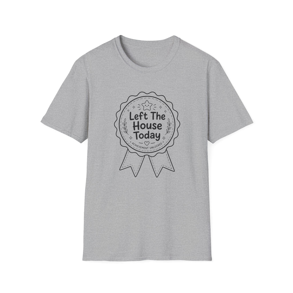 Left The House T-Shirt