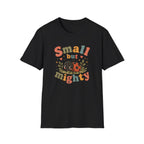 Small But Mighty T-Shirt