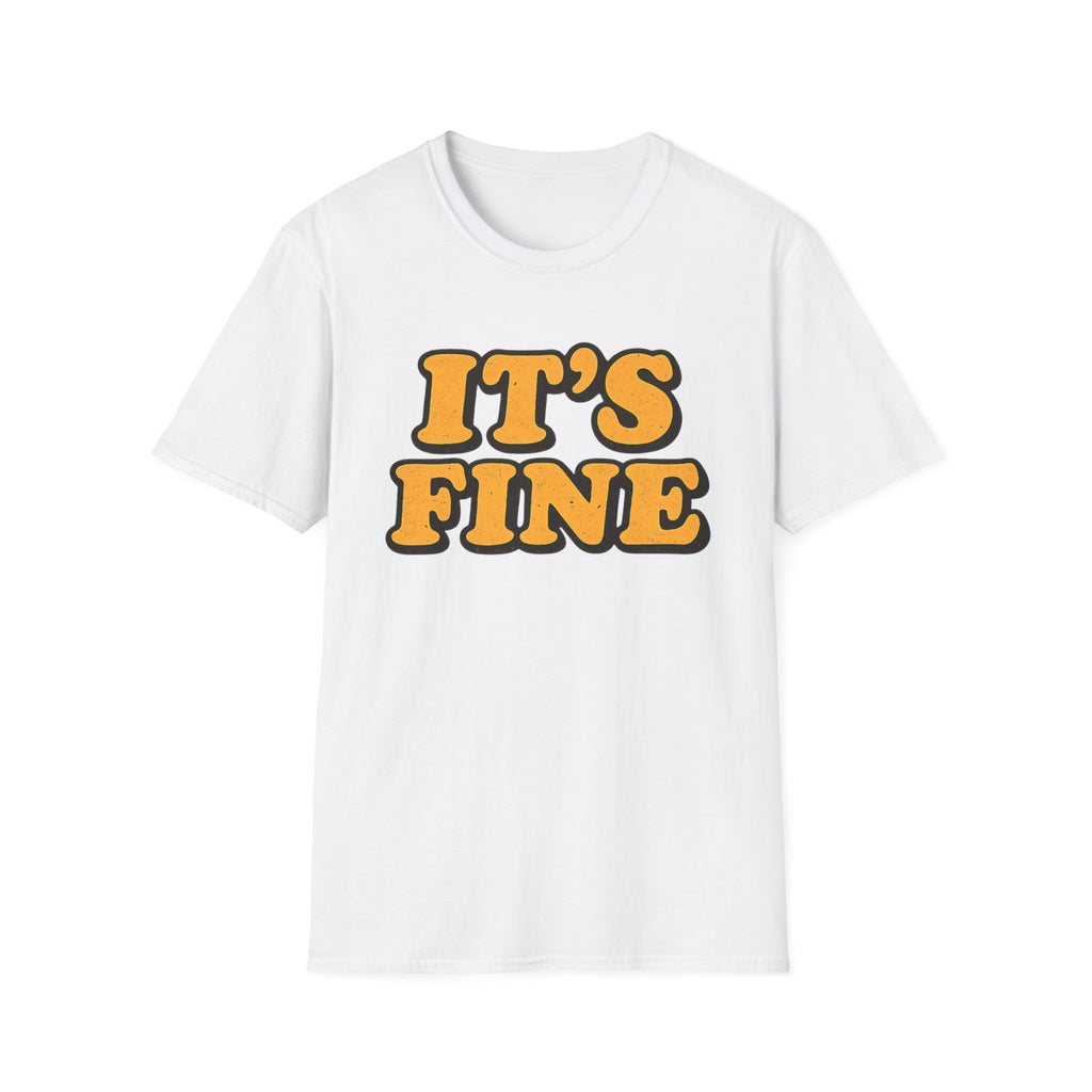 It's Fine T-Shirt
