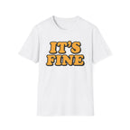 It's Fine T-Shirt