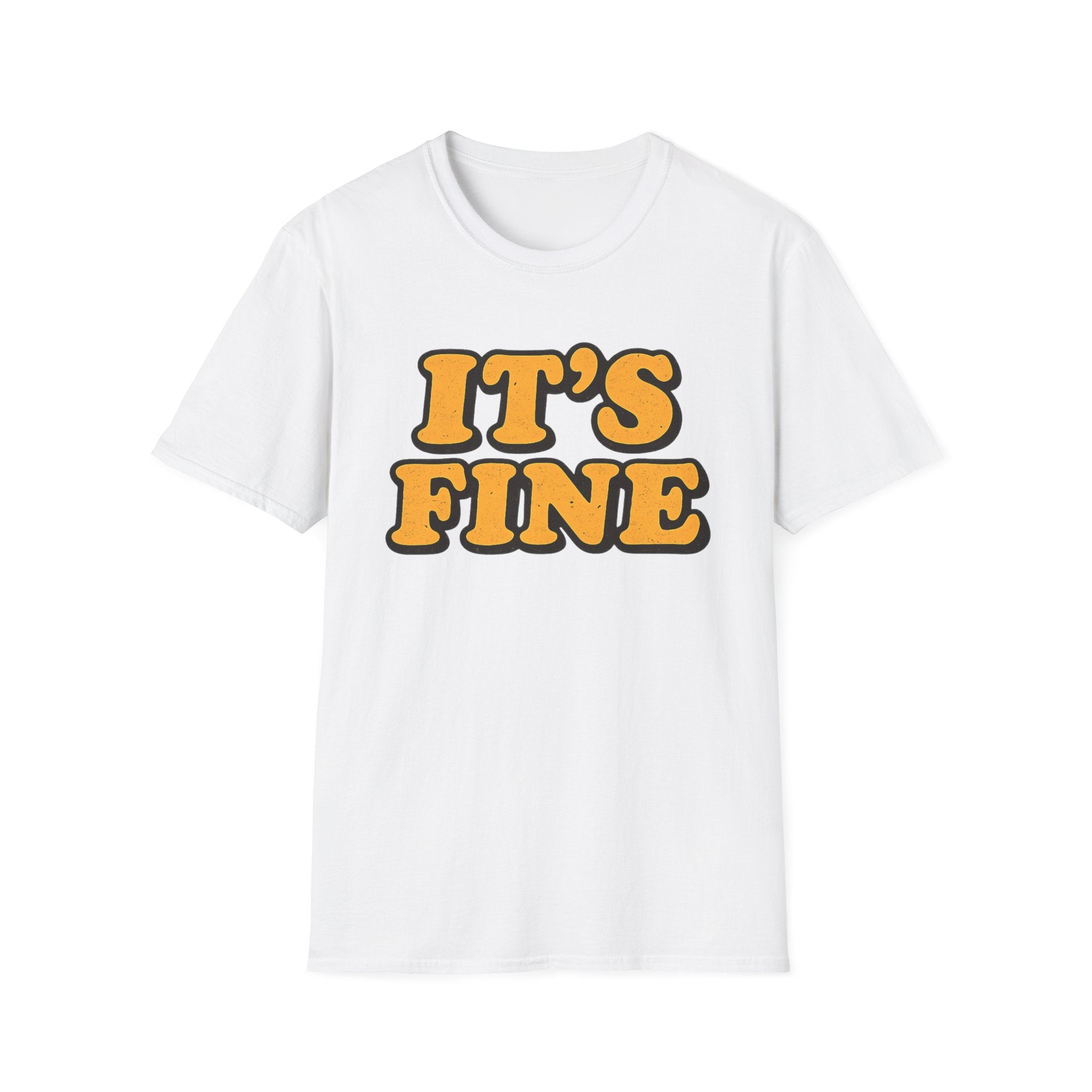 It's Fine T-Shirt