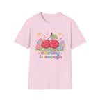 Existing Is Enough T-Shirt