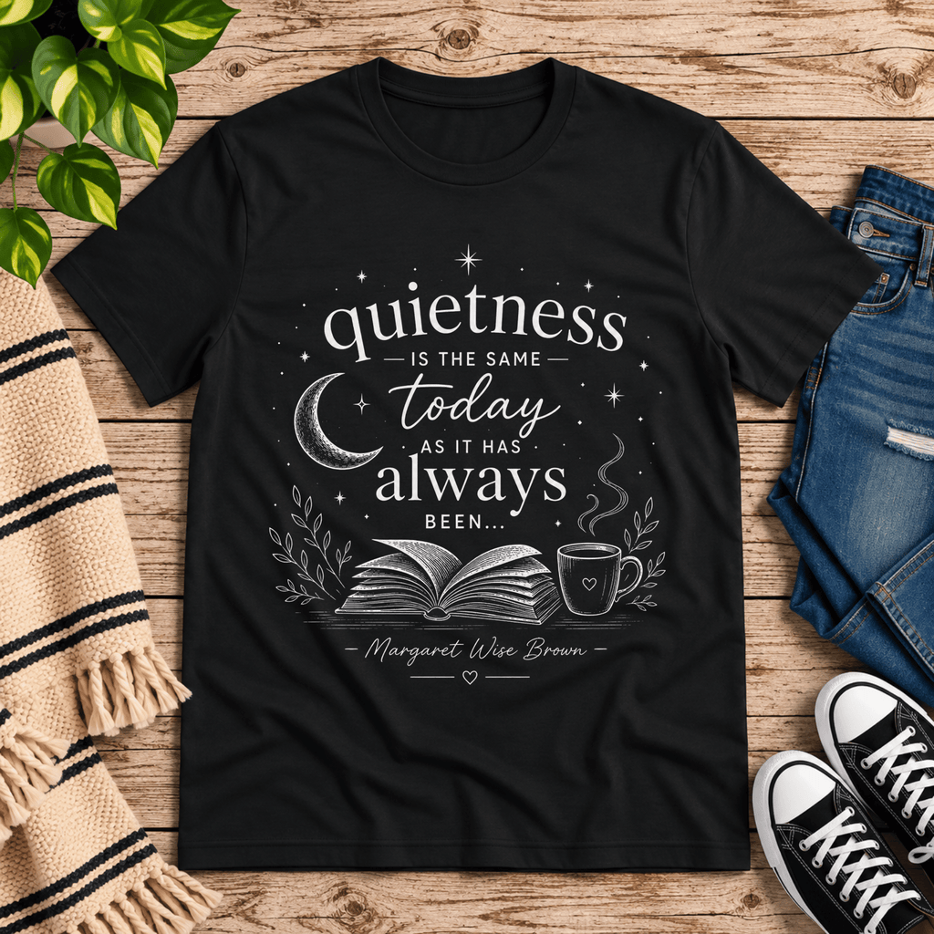 Quietness Today book quote graphic t-shirt cozy flat lay in vintage black.