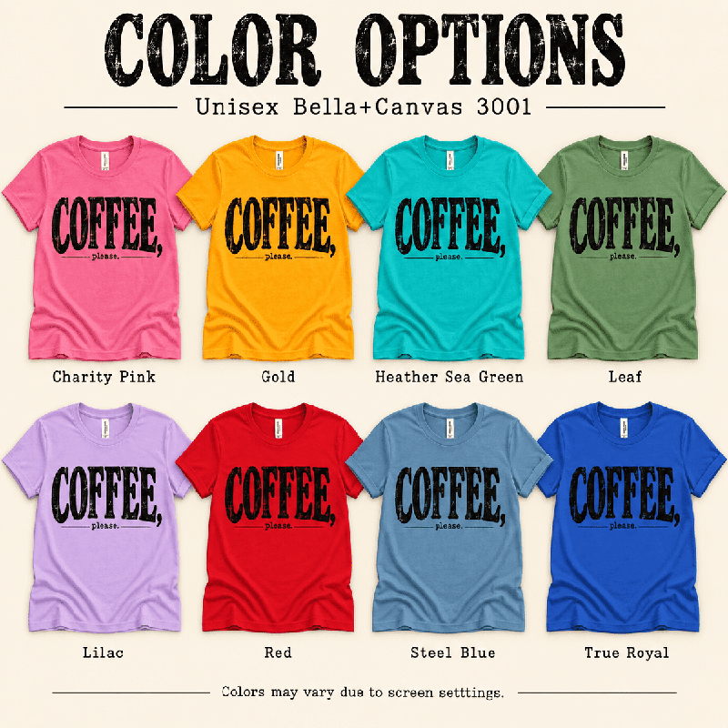 Coffee Please Premium T-Shirt color chart: Charity Pink, Gold, Heather Sea Green, Leaf, Lilac, Red, Steel Blue, True Royal