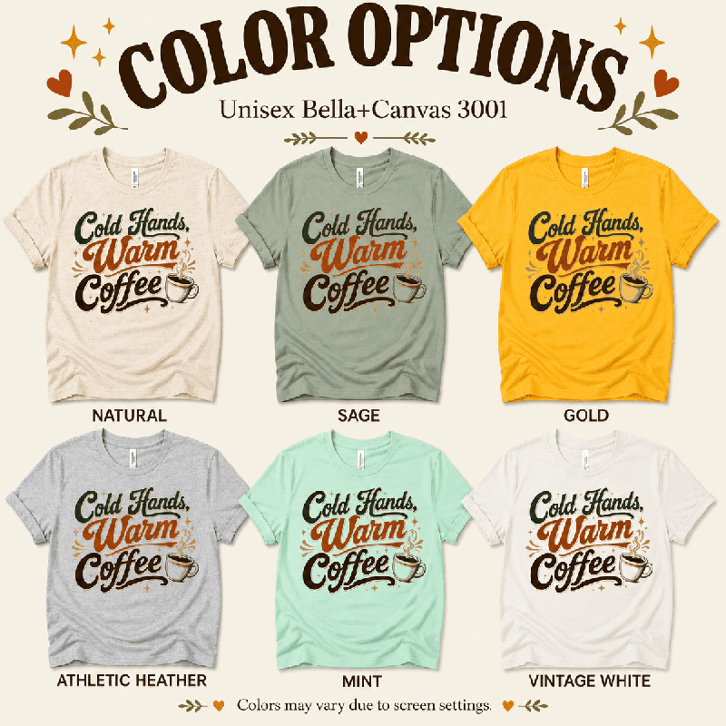 Cold Hands, Warm Coffee Premium T-Shirt color chart: Natural, Sage, Gold, Athletic Heather, Mint, Vintage White