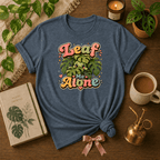 Leaf Me Alone | Plant Lover Graphic T-Shirt