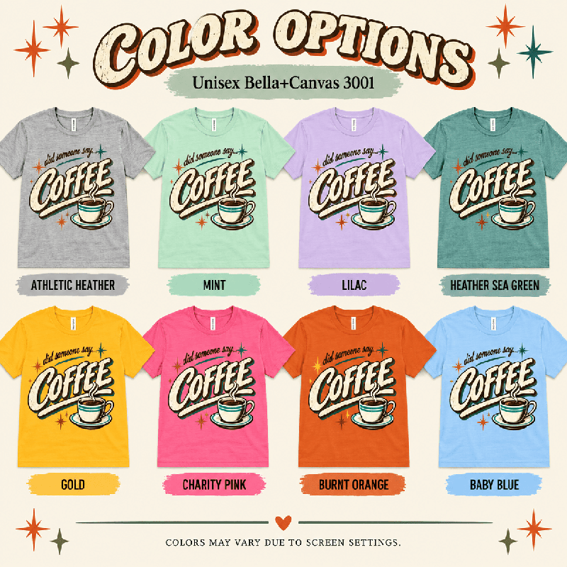 Did Someone Say Coffee Premium T-Shirt color chart: Athletic Heather, Baby Blue, Burnt Orange, Charity Pink, Gold, Heather Sea Green, Lilac, Mint