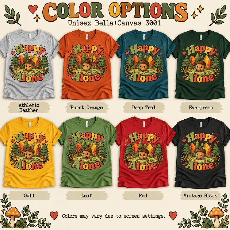 Happy Alone Premium T-Shirt color chart: Athletic Heather, Burnt Orange, Deep Teal, Evergreen, Gold, Leaf, Red, Vintage Black