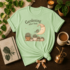 Gardening In The Dark | Plant Lover Graphic T-Shirt