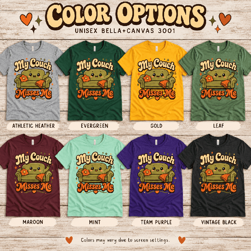 My Couch Misses Me Premium T-Shirt color chart: Athletic Heather, Evergreen, Gold, Leaf, Maroon, Mint, Team Purple, Vintage Black