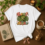 Leaf Me Alone | Plant Lover Graphic T-Shirt